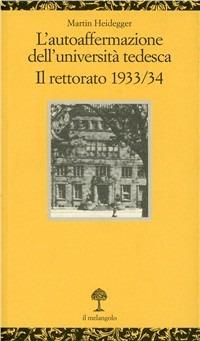 L' autoaffermazione dell'università tedesca. Il rettorato 1933-34 - Martin Heidegger - Libro Il Nuovo Melangolo 1988, Opuscula | Libraccio.it