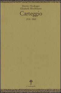 Carteggio (1919-1969) - Martin Heidegger, Elisabeth Blochmann - Libro Il Nuovo Melangolo 1991, Fuori collana | Libraccio.it