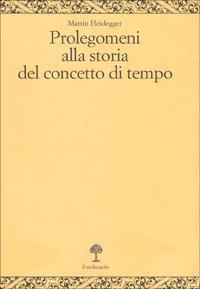 Prolegomeni alla storia del concetto di tempo - Martin Heidegger - Libro Il Nuovo Melangolo 1999, Opera | Libraccio.it