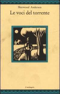 Le voci del torrente - Sherwood Anderson - Libro Il Nuovo Melangolo 1992, Nugae | Libraccio.it