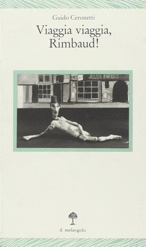 Viaggia viaggia, Rimbaud! - Guido Ceronetti - Libro Il Nuovo Melangolo 1992, Lecturae | Libraccio.it