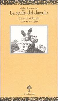 La stoffa del diavolo. Una storia delle righe e dei tessuti rigati - Michel Pastoureau - Libro Il Nuovo Melangolo 1993, Opuscula | Libraccio.it
