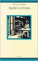 Aprile è arrivato - Morley Callaghan - Libro Il Nuovo Melangolo 1993, Nugae | Libraccio.it