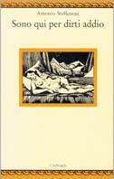 Sono qui per dirti addio - Antonio Steffenoni - Libro Il Nuovo Melangolo 1993, Nugae | Libraccio.it