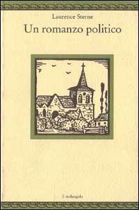 Un romanzo politico - Laurence Sterne - Libro Il Nuovo Melangolo 1994, Nugae | Libraccio.it