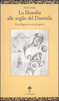 La filosofia alle soglie del Duemila. Una diagnosi e una prognosi - Hans Jonas - Libro Il Nuovo Melangolo 1994, Opuscula | Libraccio.it