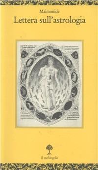 Lettera sull'astrologia - Mosè Maimonide - Libro Il Nuovo Melangolo 1994, Opuscula | Libraccio.it