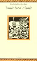 Favole dopo le favole - Ljudmila Petrusevskaja - Libro Il Nuovo Melangolo 1995, Nugae | Libraccio.it