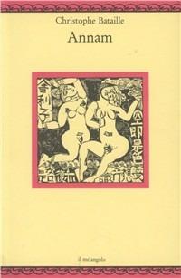 Annam - Christophe Bataille - Libro Il Nuovo Melangolo 1995, Nugae | Libraccio.it