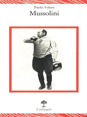 Mussolini - Paolo Valera - Libro Il Nuovo Melangolo 1995, Lecturae | Libraccio.it