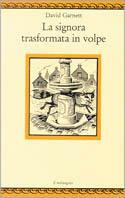 La signora trasformata in volpe - David Garnett - Libro Il Nuovo Melangolo 1995, Nugae | Libraccio.it