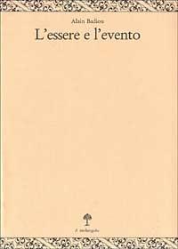 L' essere e l'evento - Alain Badiou - Libro Il Nuovo Melangolo 1995, Opera | Libraccio.it