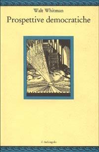 Prospettive democratiche - Walt Whitman - Libro Il Nuovo Melangolo 1995, Nugae | Libraccio.it