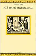 Gli amori internazionali - Bruno Corra - Libro Il Nuovo Melangolo 1995, Nugae | Libraccio.it