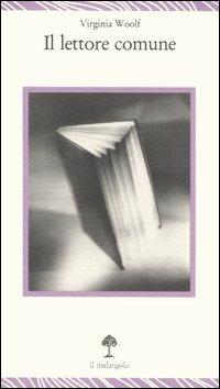 Il lettore comune. Vol. 1 - Virginia Woolf - Libro Il Nuovo Melangolo 1995, Lecturae | Libraccio.it