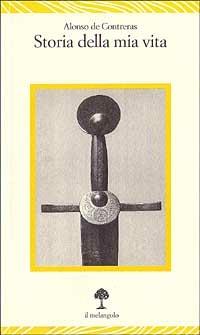 Storia della mia vita - Alonso de Contreras - Libro Il Nuovo Melangolo 1996, Lecturae | Libraccio.it
