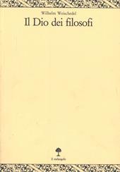 Il dio dei filosofi. Vol. 3: Definizione e fondamento.