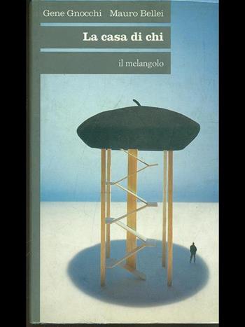 La casa di chi - Gene Gnocchi, Mauro Bellei - Libro Il Nuovo Melangolo 1996, Nova | Libraccio.it