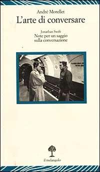 L' arte di conversare. Note per un saggio sulla conversazione - André Morellet - Libro Il Nuovo Melangolo 1999, Lecturae | Libraccio.it