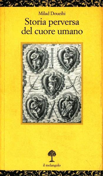 Storia perversa del cuore umano - Milad Doueihi - Libro Il Nuovo Melangolo 1997, Opuscula | Libraccio.it