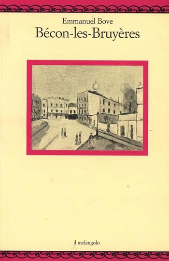 Bécon les bruyères - Emmanuel Bove - Libro Il Nuovo Melangolo 1999, Nugae | Libraccio.it