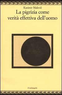 La pigrizia come verità effettiva dell'uomo - Kazimir Malevic - Libro Il Nuovo Melangolo 1999, Nugae | Libraccio.it