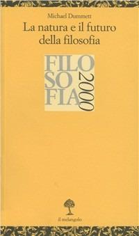 La natura e il futuro della filosofia - Michael Dummett - Libro Il Nuovo Melangolo 2001, Opuscula | Libraccio.it