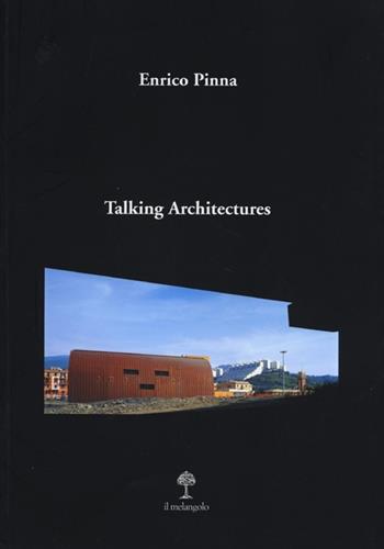 Talking architectures - Enrico Pinna - Libro Il Nuovo Melangolo 2013, Spazio | Libraccio.it