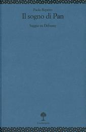 Il sogno di Pan. Saggio su Debussy