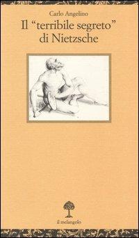 Il «terribile segreto» di Nietzsche - Carlo Angelino - Libro Il Nuovo Melangolo 2000, Opuscula | Libraccio.it