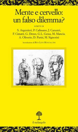 Mente e cervello: un falso dilemma? - Pietro Calissano, Mauro Mancia, Domenico Parisi - Libro Il Nuovo Melangolo 2001, Opuscula | Libraccio.it