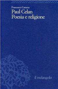 Paul Celan, poesia e religione - Francesco Camera - Libro Il Nuovo Melangolo 2003, Università | Libraccio.it