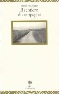 Il sentiero di campagna - Martin Heidegger - Libro Il Nuovo Melangolo 2002, Lecturae | Libraccio.it