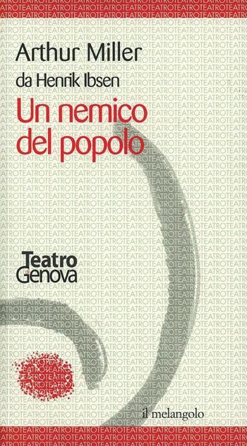 Un nemico del popolo - Arthur Miller - Libro Il Nuovo Melangolo 2002, Teatro stabile di Genova | Libraccio.it