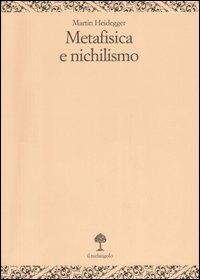 Metafisica e nichilismo - Martin Heidegger - Libro Il Nuovo Melangolo 2006, Opera | Libraccio.it