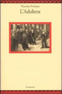 L' adultera - Theodor Fontane - Libro Il Nuovo Melangolo 2002, Nugae | Libraccio.it
