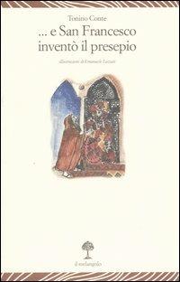 E san Francesco inventò il presepe - Tonino Conte - Libro Il Nuovo Melangolo 2002, Lecturae | Libraccio.it