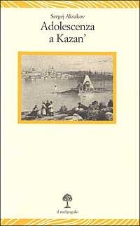 Adolescenza a Kazan' - Sergej Aksakov - Libro Il Nuovo Melangolo 2003, Lecturae | Libraccio.it
