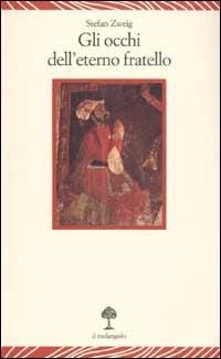 Gli occhi dell'eterno fratello - Stefan Zweig - Libro Il Nuovo Melangolo 2003, Lecturae | Libraccio.it