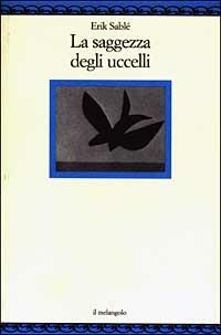 La saggezza degli uccelli - Erik Sablé - Libro Il Nuovo Melangolo 2003, Nugae | Libraccio.it