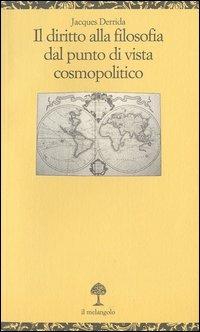Il diritto alla filosofia dal punto di vista cosmopolitico - Jacques Derrida - Libro Il Nuovo Melangolo 2003, Opuscula | Libraccio.it