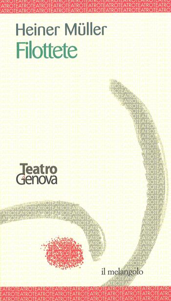 Filottete - Heiner Müller - Libro Il Nuovo Melangolo 2003, Teatro stabile di Genova | Libraccio.it