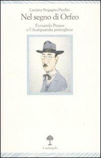 Nel segno di Orfeo. Fernando Pessoa e l'Avanguardia portoghese - Luciana Stegagno Picchio - Libro Il Nuovo Melangolo 2004, Lecturae | Libraccio.it