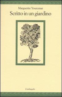 Scritto in un giardino - Marguerite Yourcenar - Libro Il Nuovo Melangolo 2004, Nugae | Libraccio.it