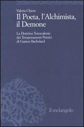 Il Poeta, l'Alchimista, il Demone. La dottrina tetravalente dei temperamenti poetici di Gaston Bachelard