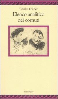Elenco analitico dei cornuti - Charles Fourier - Libro Il Nuovo Melangolo 2005, Nugae | Libraccio.it