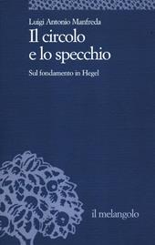 Il circolo e lo specchio. Sul fondamento in Hegel