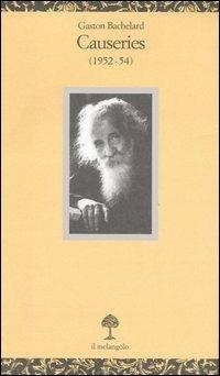 Causeries (1952-54). Testo francese a fronte - Gaston Bachelard - Libro Il Nuovo Melangolo 2005, Opuscula | Libraccio.it