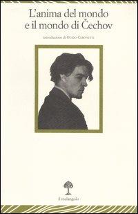 L' anima del mondo e il mondo di Cechov. Atti del Convegno internazionale di studi (Genova, 12-13 novembre 2004)  - Libro Il Nuovo Melangolo 2005, Lecturae | Libraccio.it