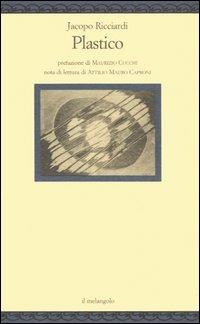 Plastico - Jacopo Ricciardi - Libro Il Nuovo Melangolo 2006, Nugae | Libraccio.it